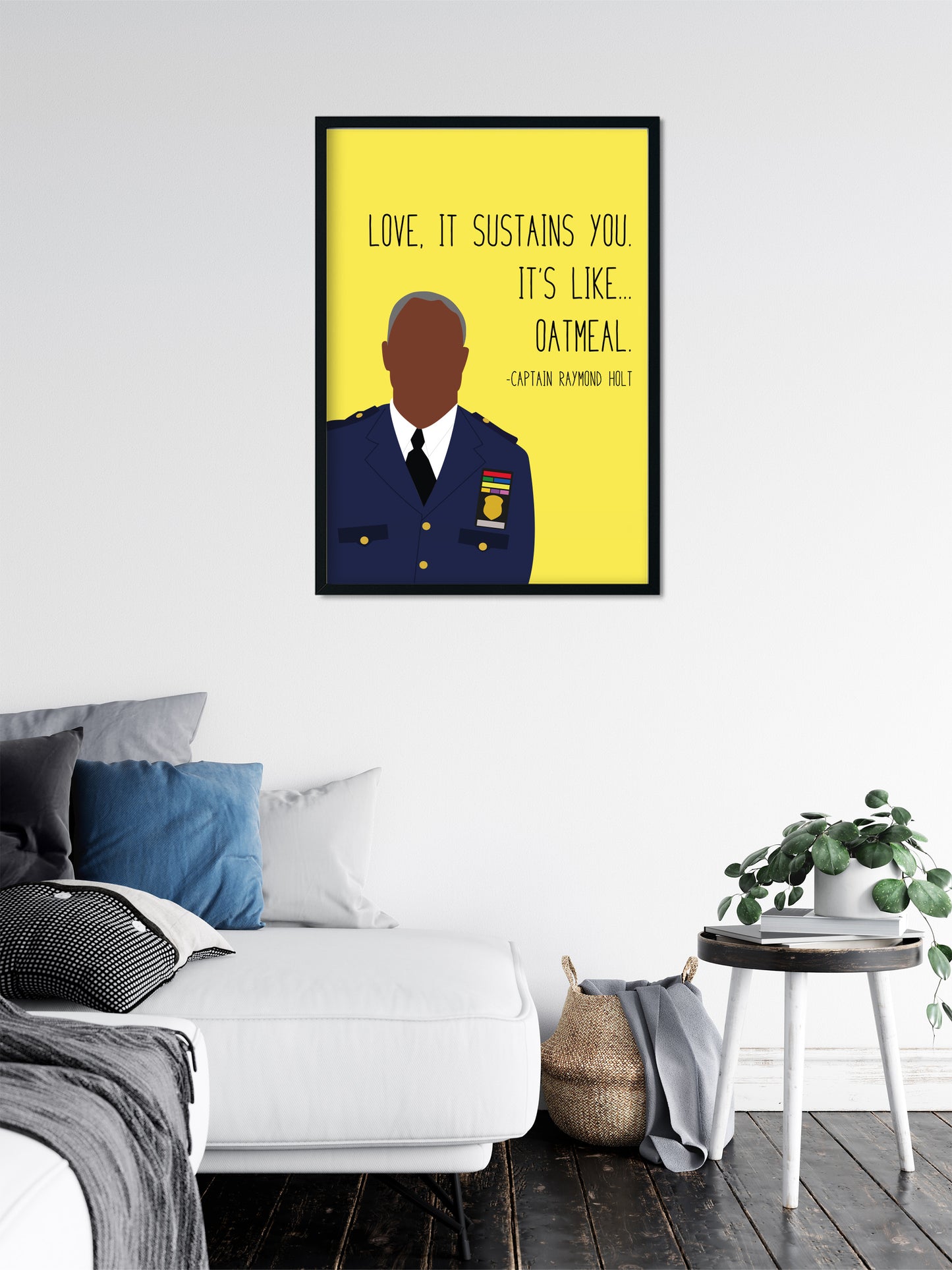 Captain Holt " Oatmeal " Quote Print | B99 Prints