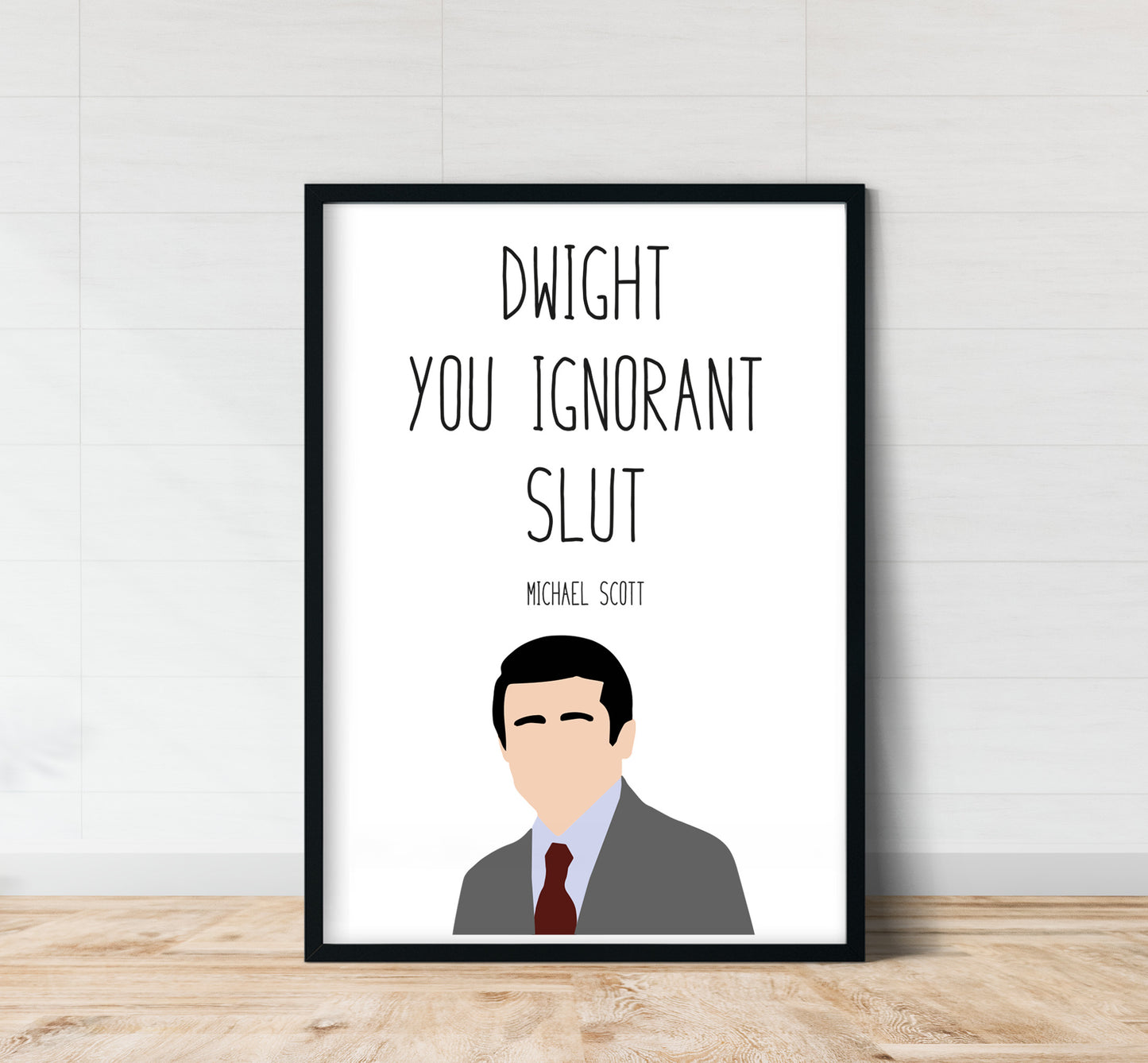 Michael Scott " Ignorant Slut " Quote Print | The Office Prints