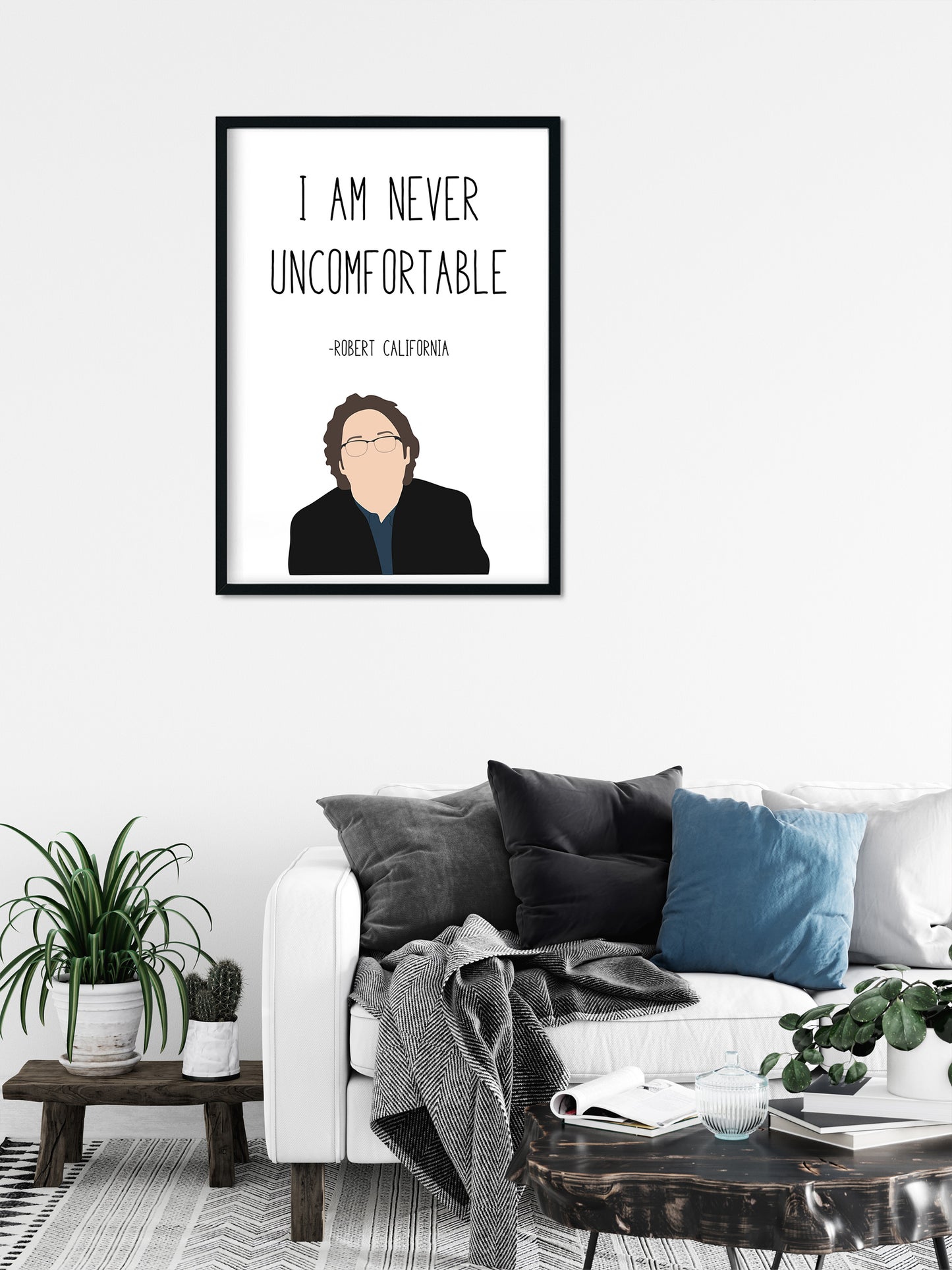 Robert California " Never Uncomfortable " Quote Print | The Office Prints