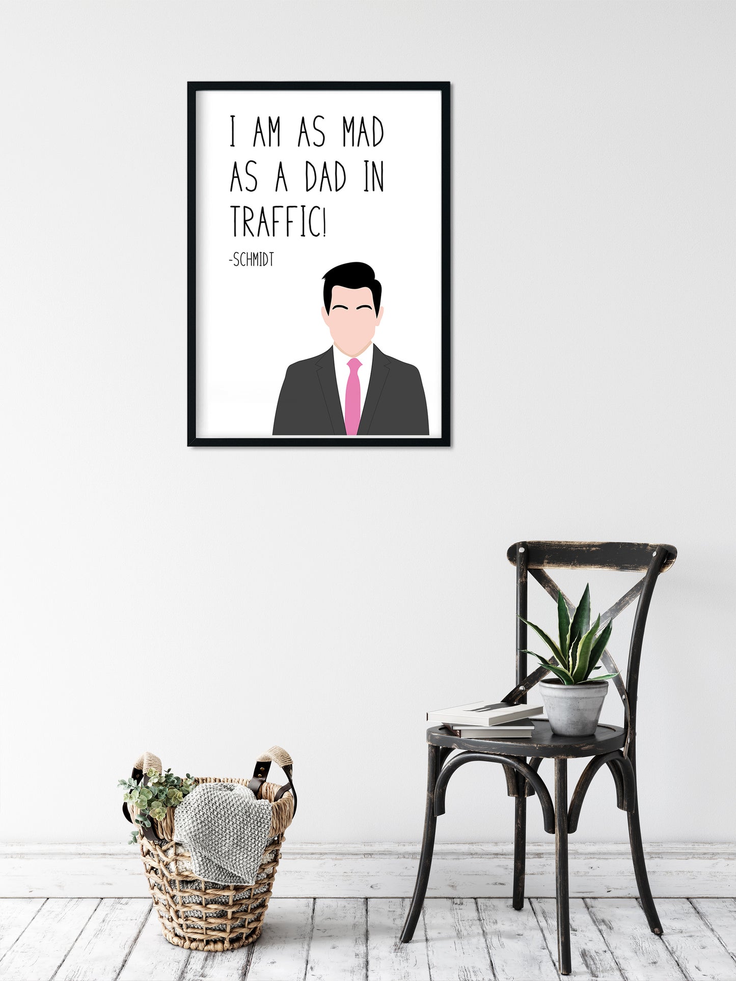 Schmidt " Mad as a Dad " Quote Print | New Girl Prints