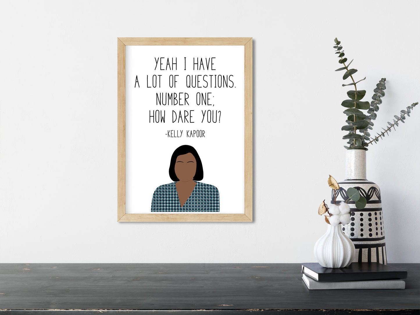 Kelly Kapoor " How Dare You " Quote Print | The Office Prints