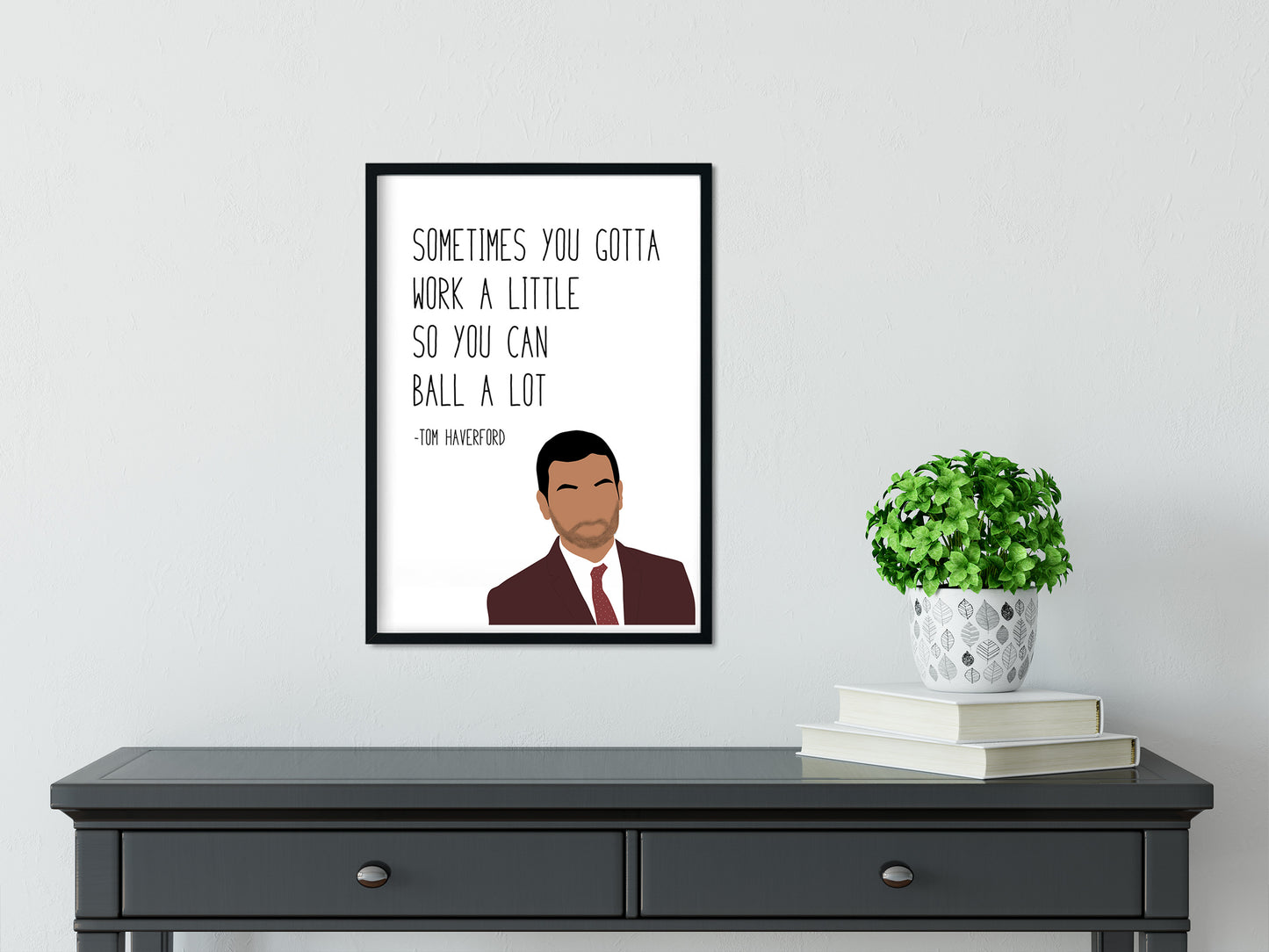 Tom Haverford " Ball a Lot " Quote Print | Parks and Recreation Prints