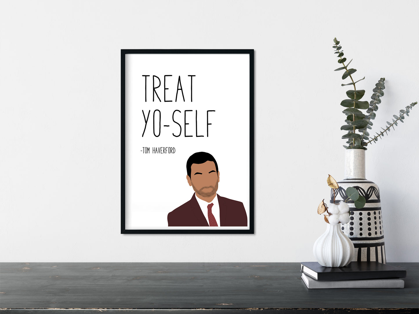 Tom Haverford " Treat Yo Self " Quote Print | Parks and Recreation Prints