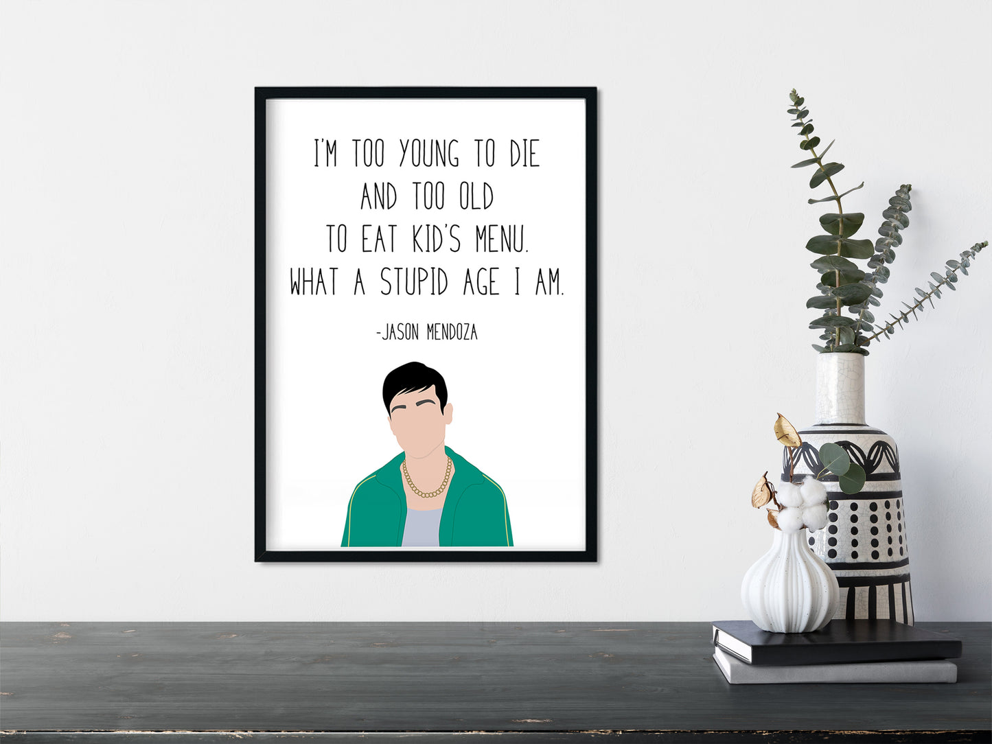 Jason Mendoza " Stupid Age " Quote Print | Good Place Prints