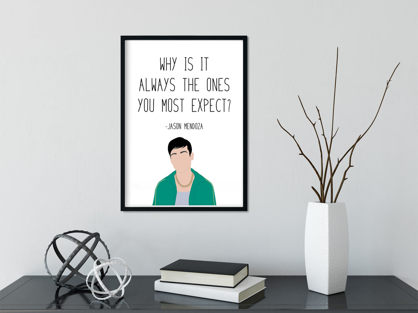 Jason Mendoza " Ones You Expect " Quote Print | Good Place Prints