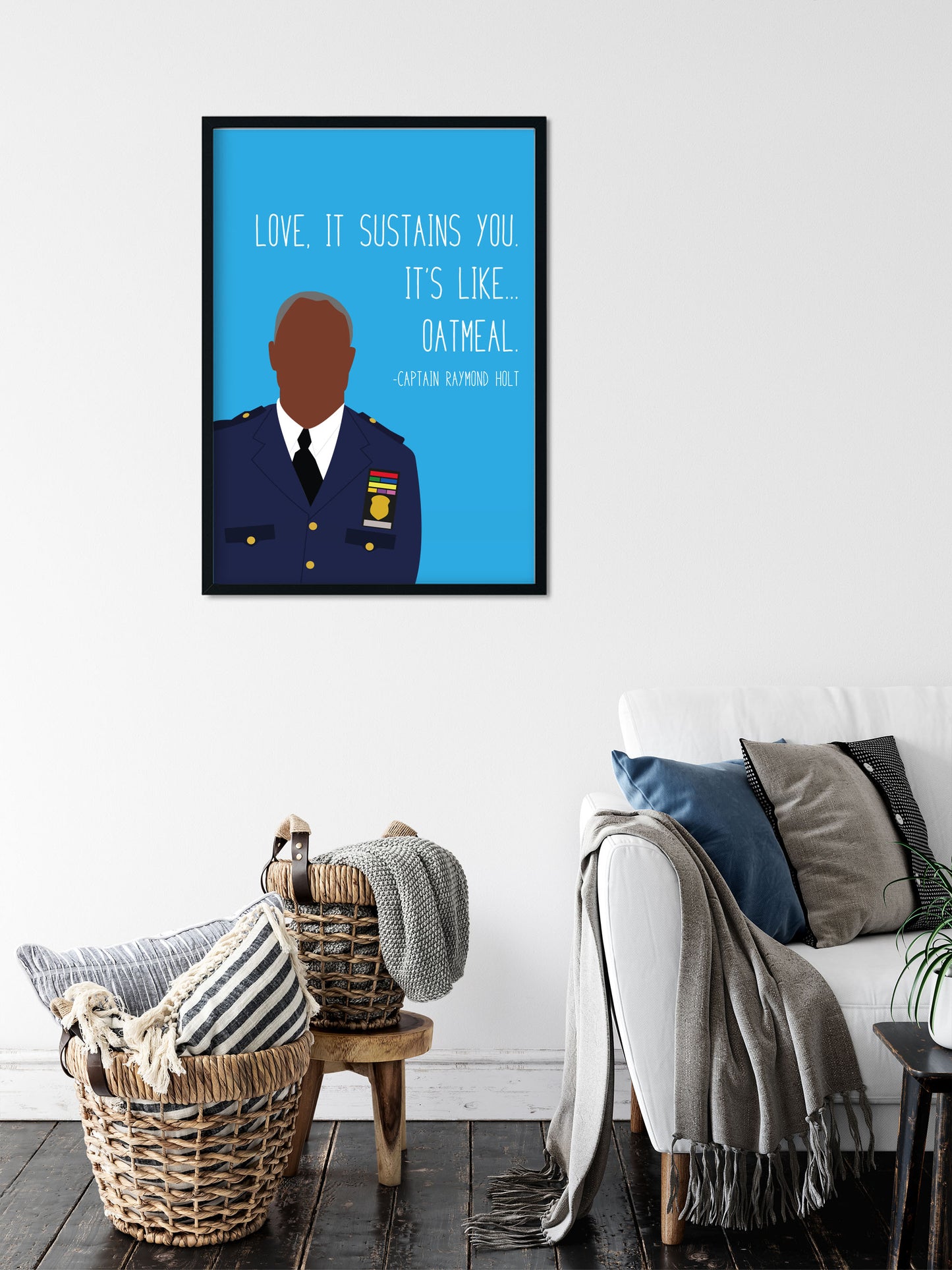 Captain Holt " Oatmeal " Quote Print | B99 Prints