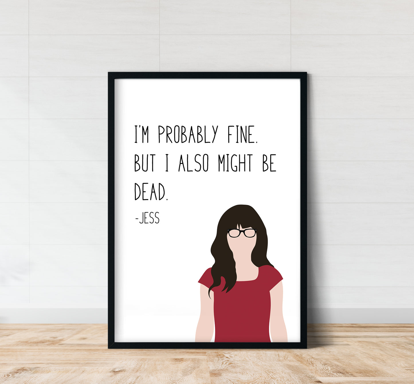 Jessica Day " Probably Fine " Quote Print | New Girl Prints