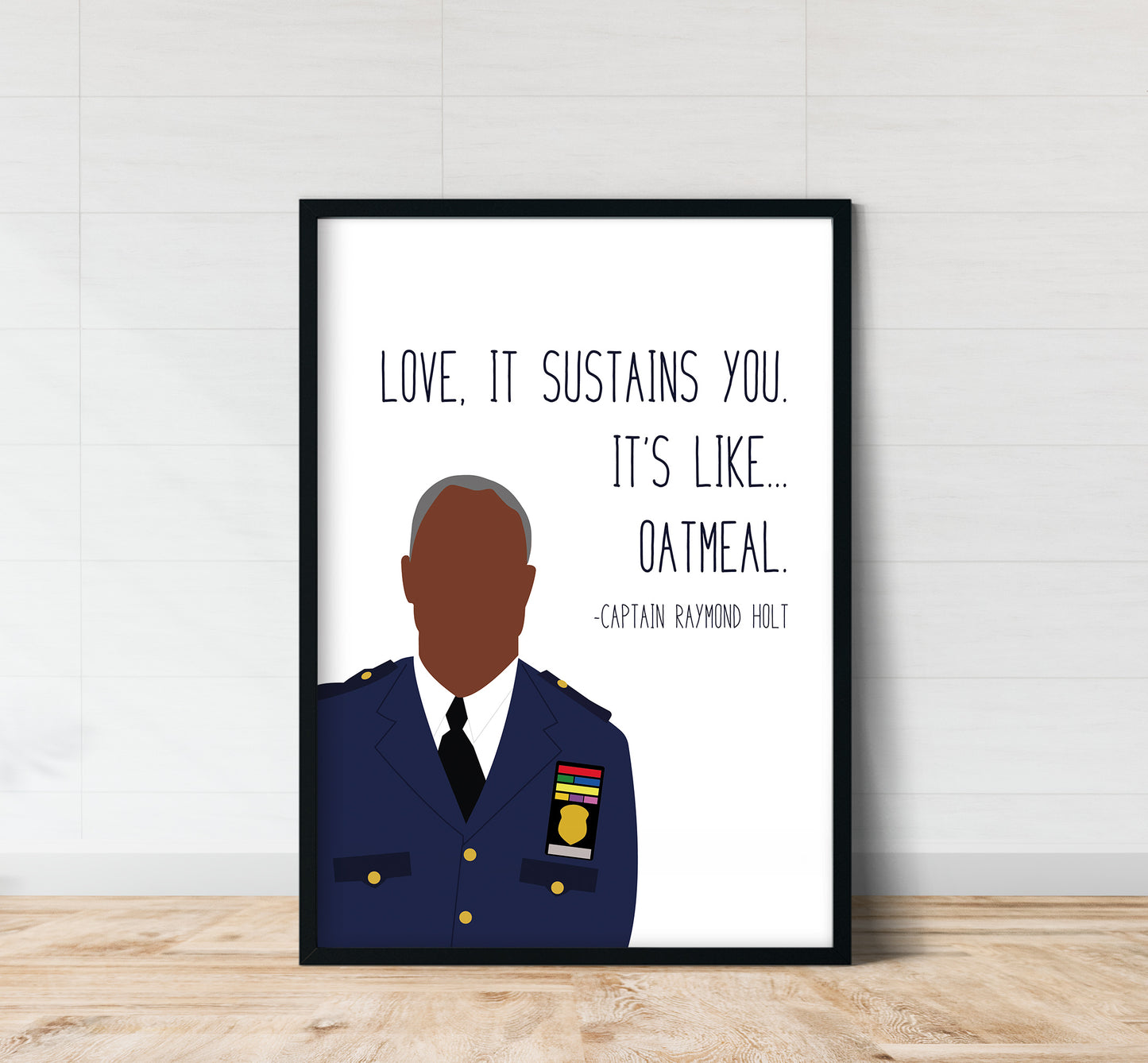 Captain Holt " Oatmeal " Quote Print | B99 Prints