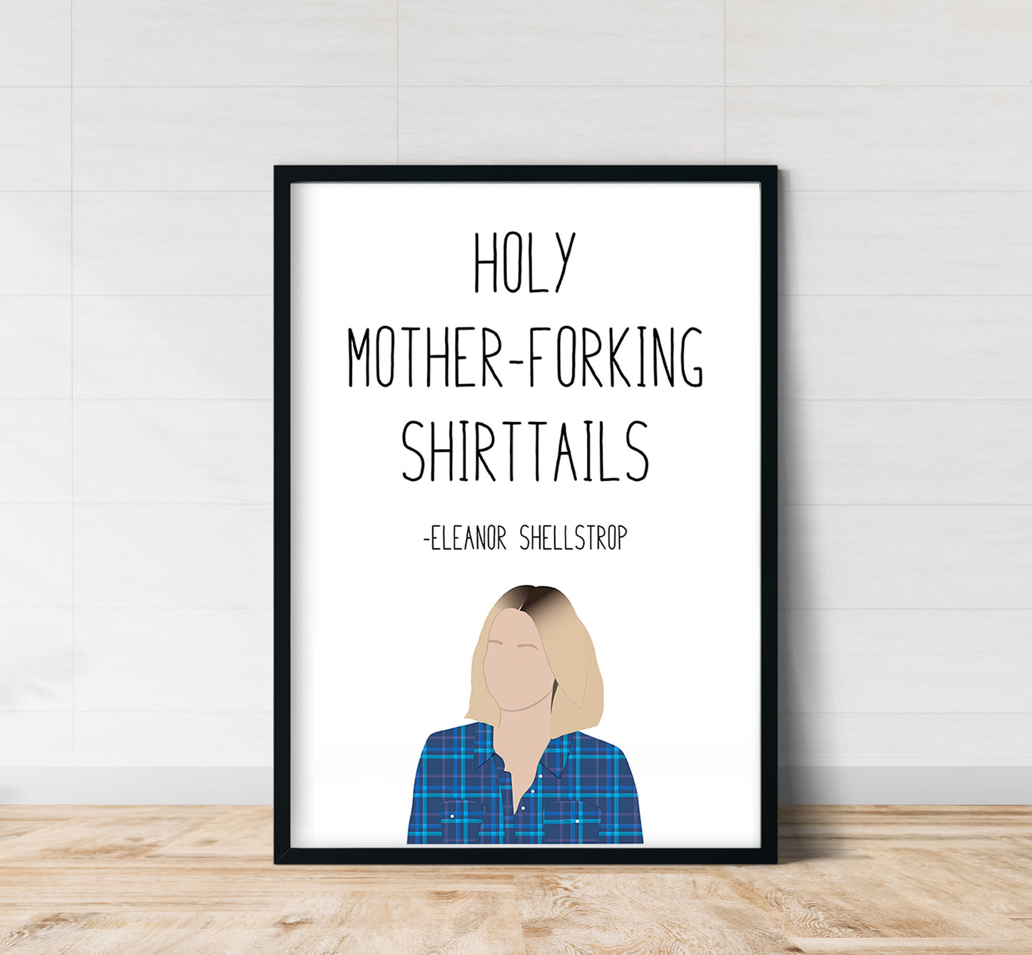 Eleanor Shellstrop " Shirttails " Quote Print | Good Place Prints
