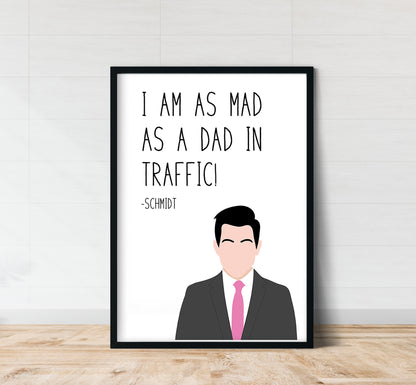 Schmidt " Mad as a Dad " Quote Print | New Girl Prints