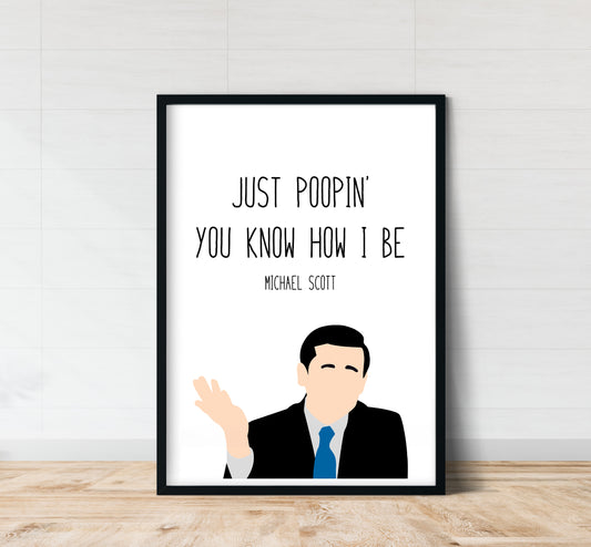 Michael Scott " Just Poopin " Quote Print | The Office Prints