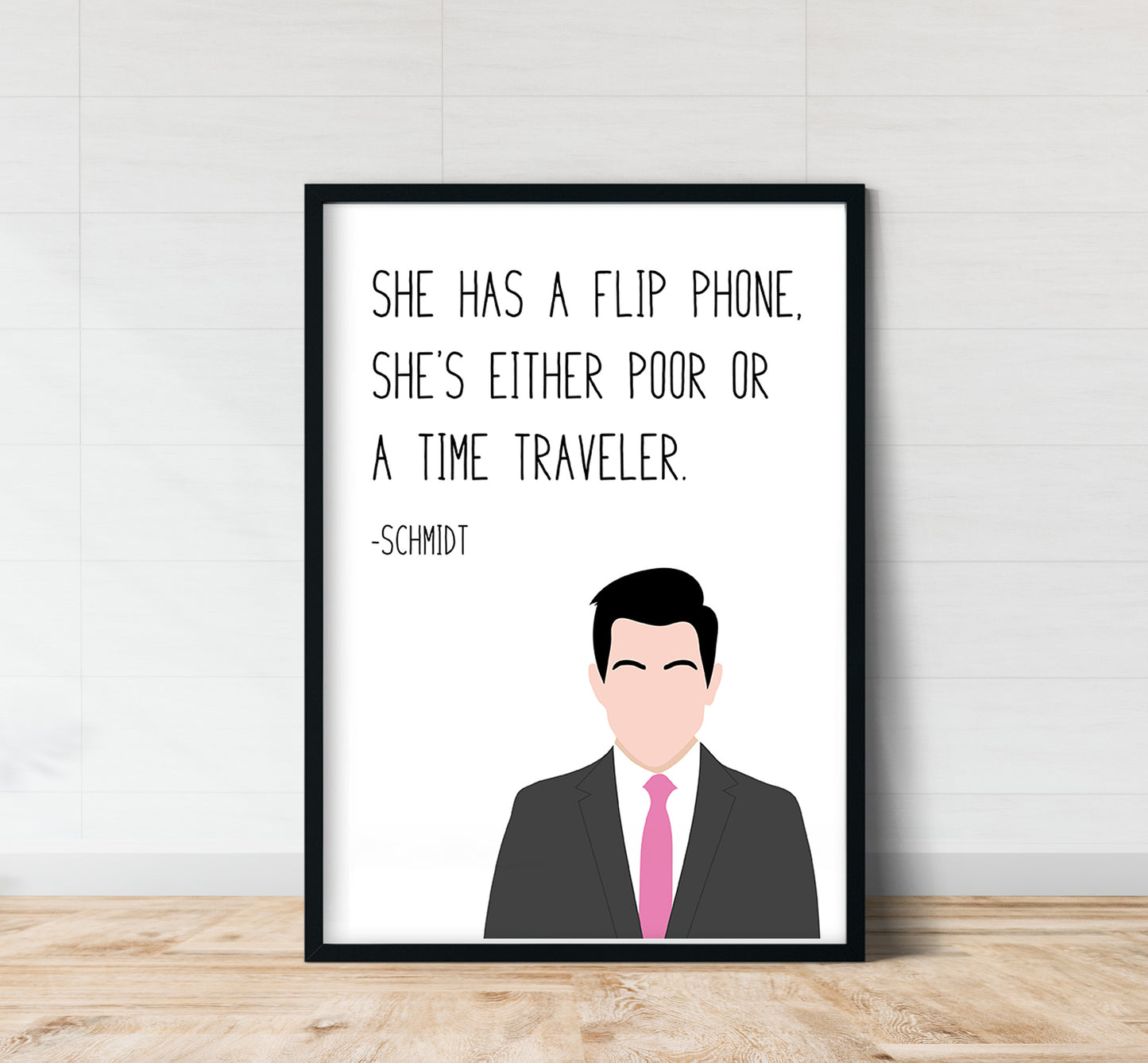Schmidt " Flip Phone " Quote Print | New Girl Prints