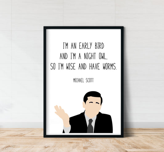 Michael Scott " Early Bird " Quote Print | The Office Prints