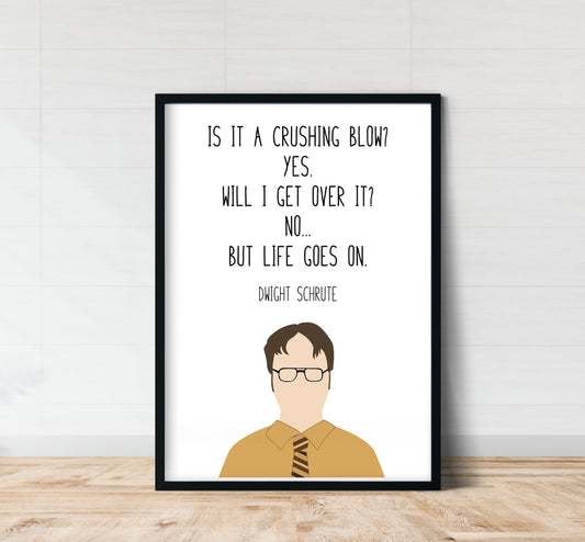 Dwight Schrute " Life Goes On " Quote Print | The Office Prints