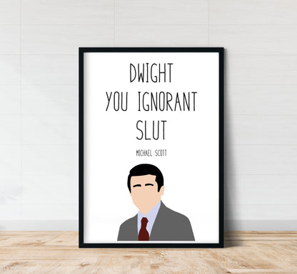 Michael Scott " Ignorant Slut " Quote Print | The Office Prints