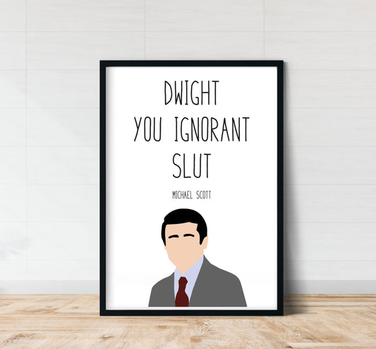 Michael Scott " Ignorant Slut " Quote Print | The Office Prints
