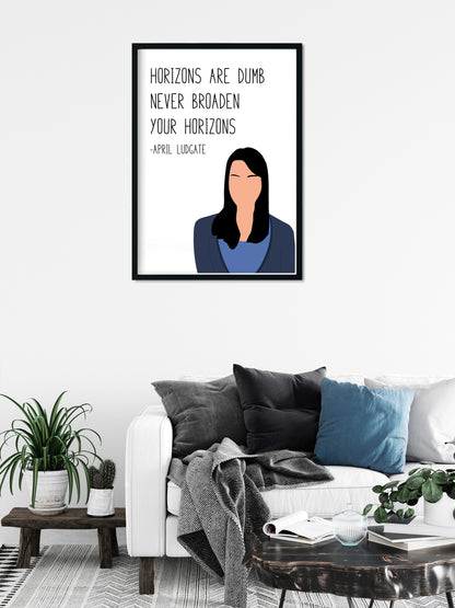 April Ludgate " Horizons are Dumb " Quote Print | Parks and Recreation Prints