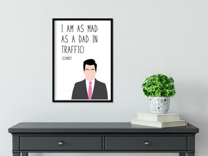 Schmidt " Mad as a Dad " Quote Print | New Girl Prints